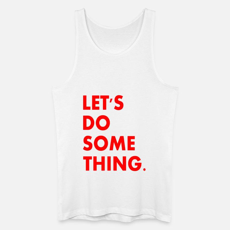 lets do something - Männer Bio Tank Top - Weiß