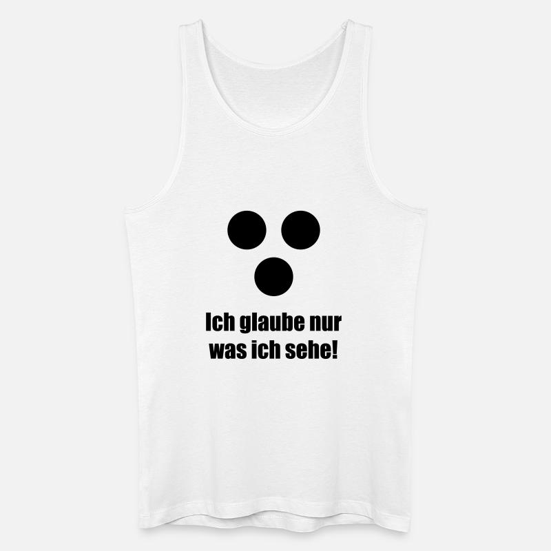 Ich glaube nur was ich sehe - Männer Bio Tank Top - Weiß