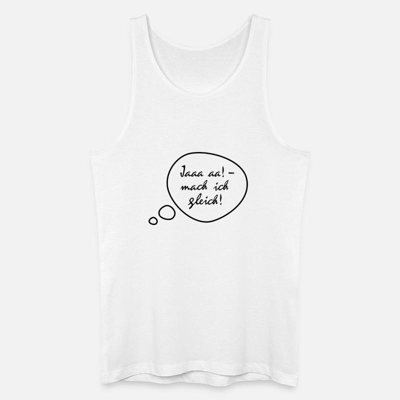 Ja, mach ich gleich - Männer Bio Tank Top - Weiß