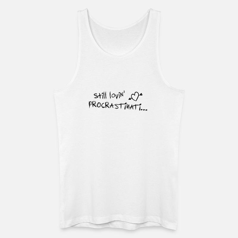 still lovin procrastination schwarz - Männer Bio Tank Top - Weiß