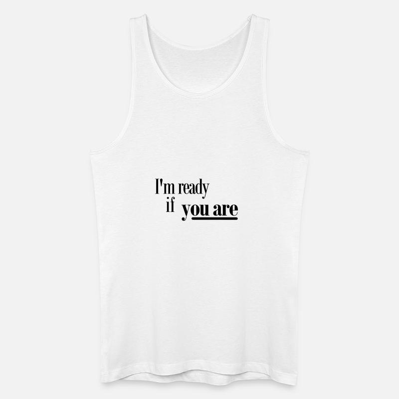 Ich bin bereit, wenn Sie - Männer Bio Tank Top - Weiß