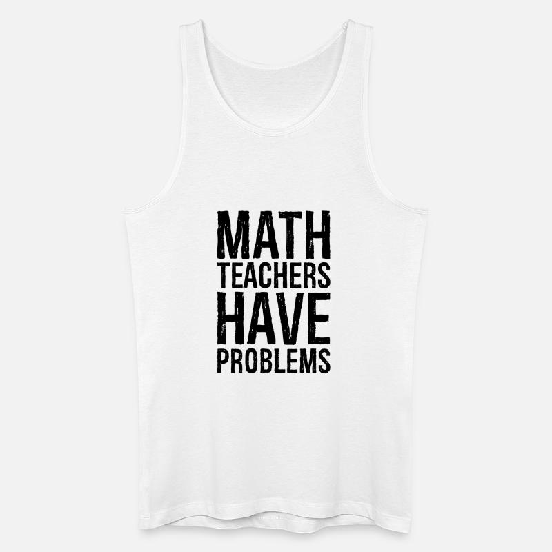 math teachers have problems - Männer Bio Tank Top - Weiß