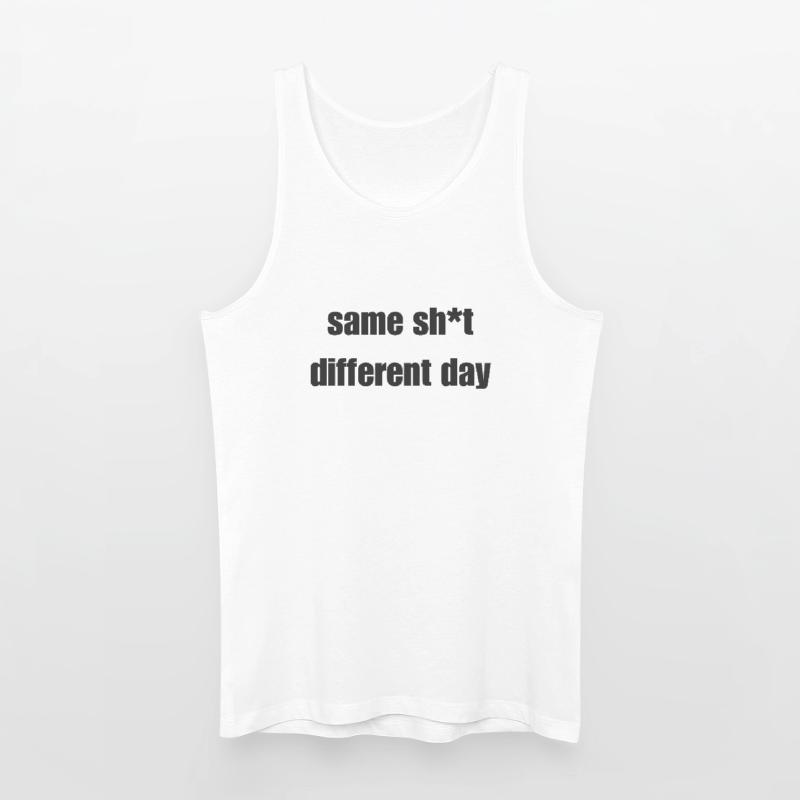 Same Shit Different Day – Sarkastisches Statement Männer Bio Tank Top