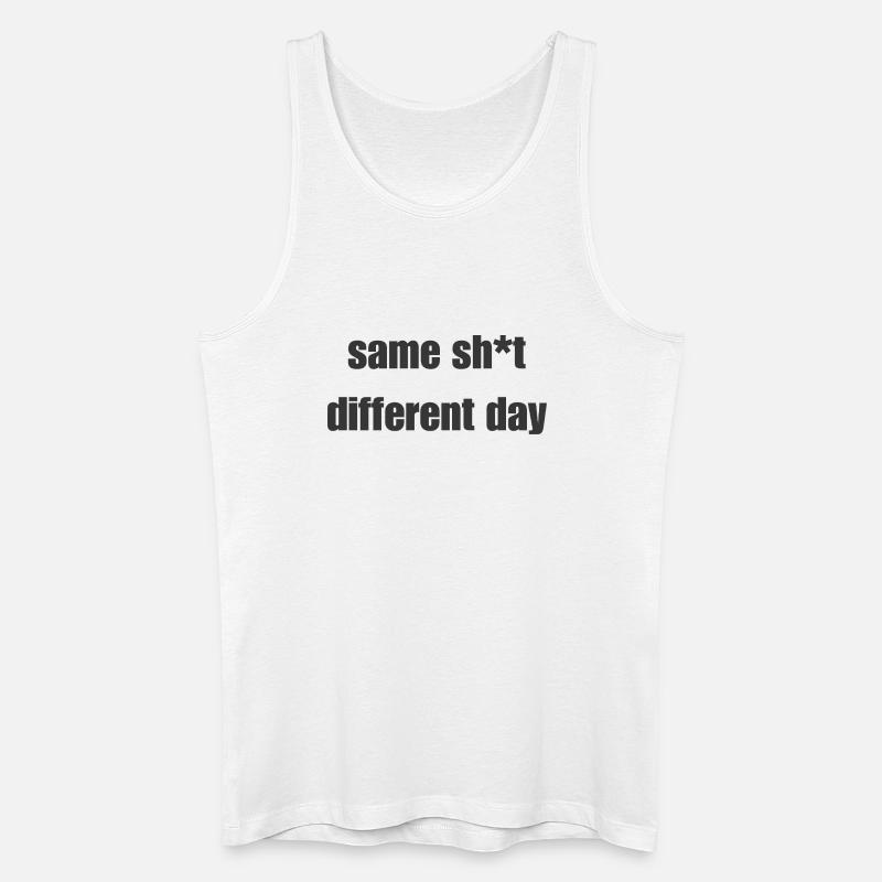 Same Shit Different Day – Sarcastic Statement - Men’s Organic Tank Top - white