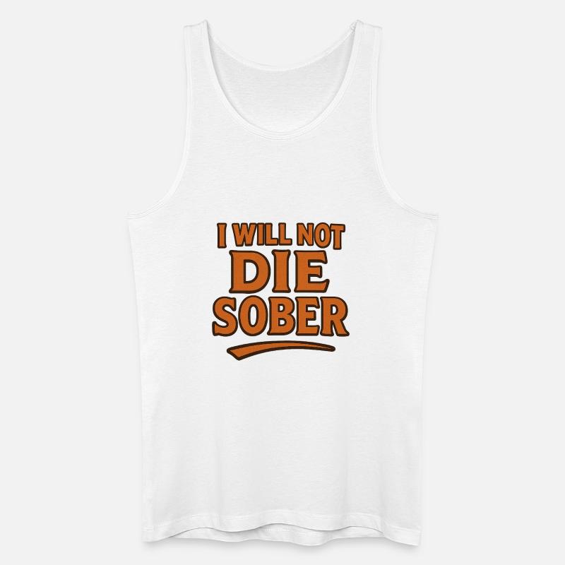 Ich werde nicht nüchtern sterben - Männer Bio Tank Top - Weiß