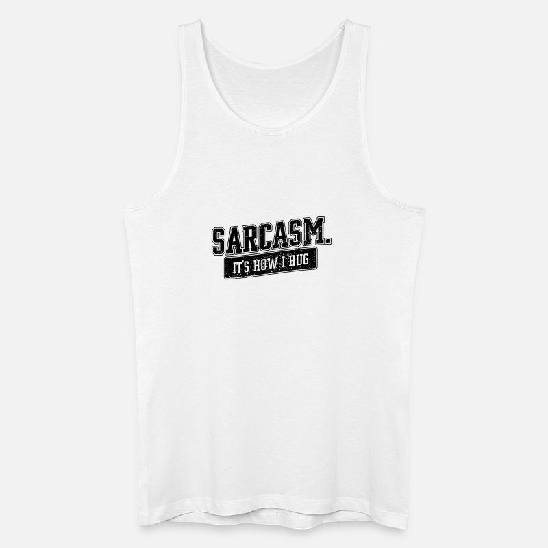 Sarcasm – It’s How I Hug Spruch - Männer Bio Tank Top - Weiß
