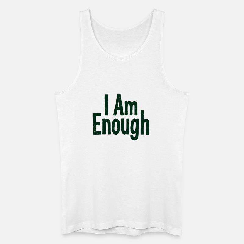 I Am Enough Selbstvertrauen Statement - Männer Bio Tank Top - Weiß