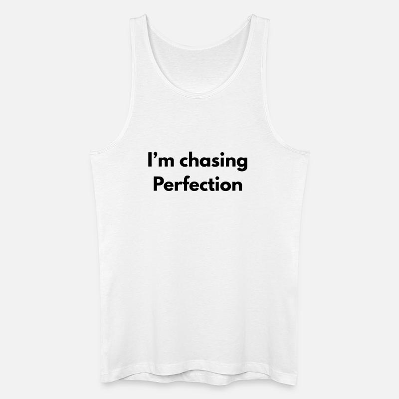 Ich jage Perfektion nach - Männer Bio Tank Top - Weiß