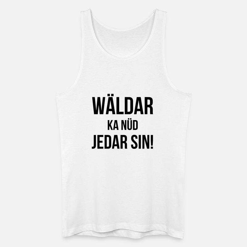 Wäldar ka nüd jedar sin! - Männer Bio Tank Top - Weiß