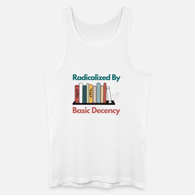 Radicalized By Basic Decency Funny Sarcastic  - Men’s Organic Tank Top - white