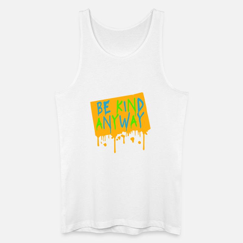 Be Kind Anyway Freundlichkeit Statement Spruch - Männer Bio Tank Top - Weiß