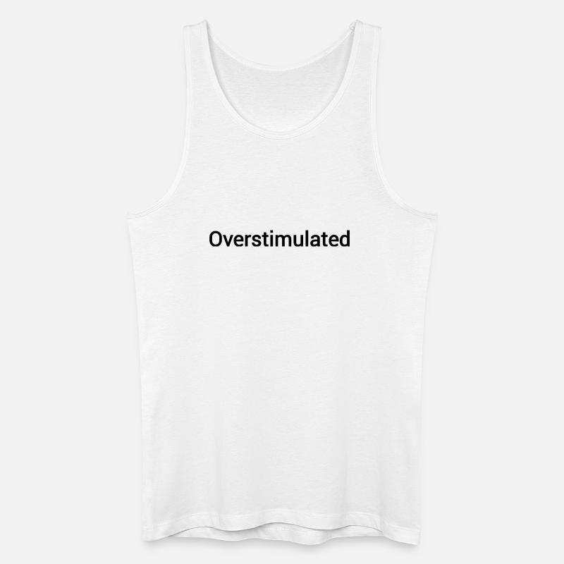 Überstimuliert - Männer Bio Tank Top - Weiß