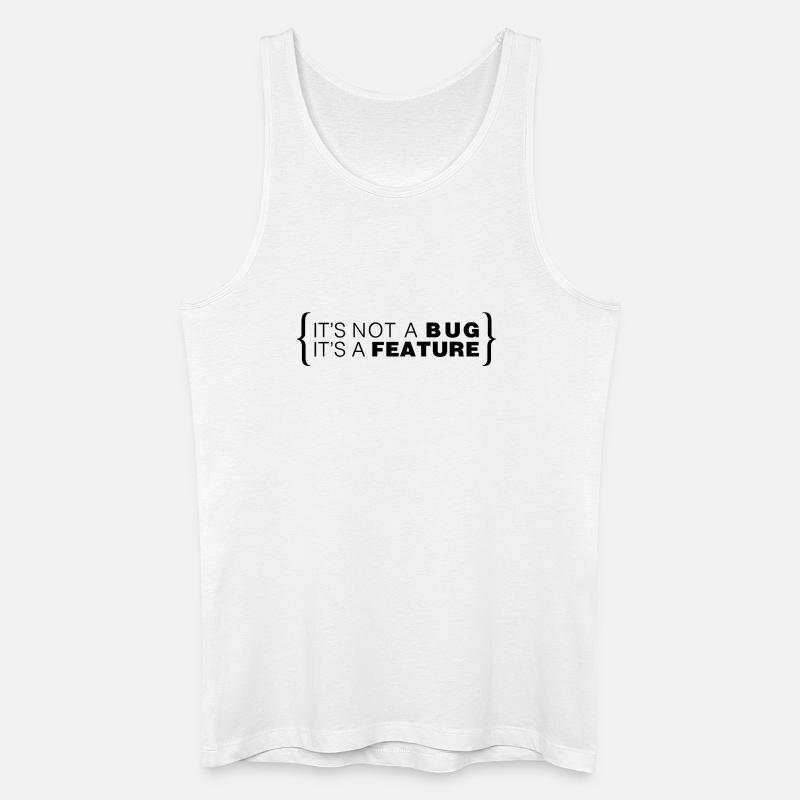 It's not a bug. It's a feature. - Männer Bio Tank Top - Weiß