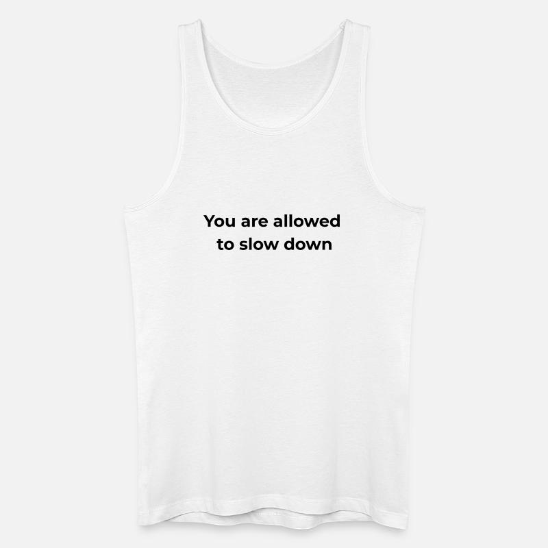 Achtsame Erinnerung | Du darfst langsamer machen - Männer Bio Tank Top - Weiß