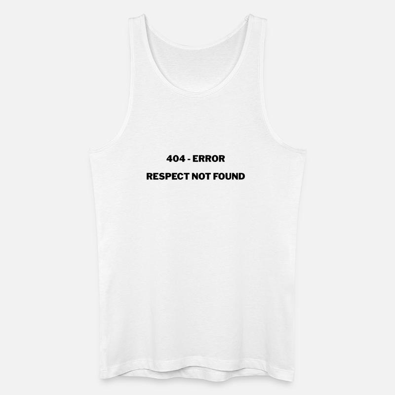 404 - Error Respect not Found - Männer Bio Tank Top - Weiß