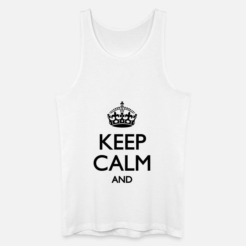 Keep calm and - Männer Bio Tank Top - Weiß