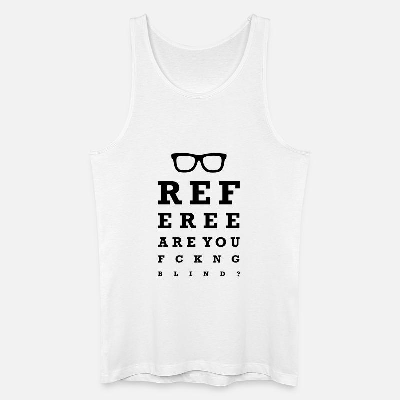 Referee are you fucking blind - Männer Bio Tank Top - Weiß