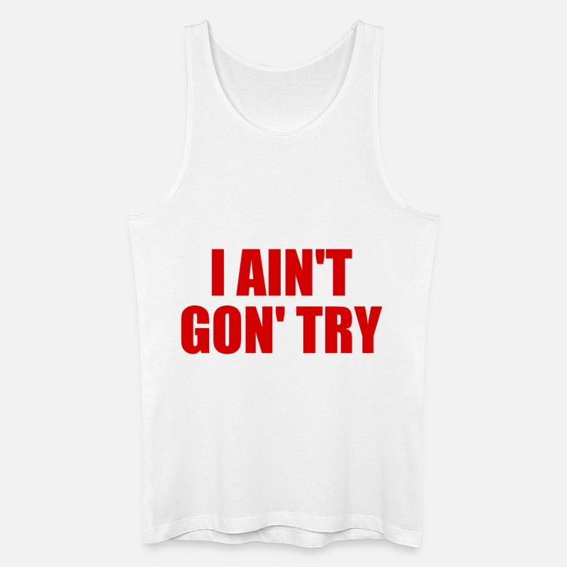 i ain't gon' try - Männer Bio Tank Top - Weiß