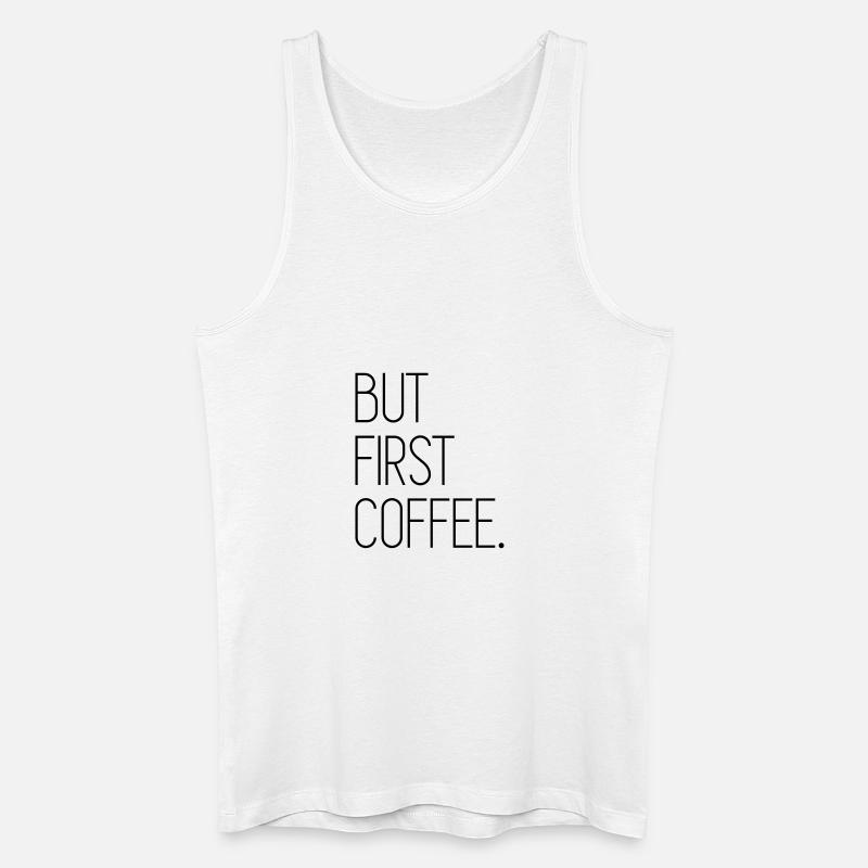 But First Coffee - Männer Bio Tank Top - Weiß