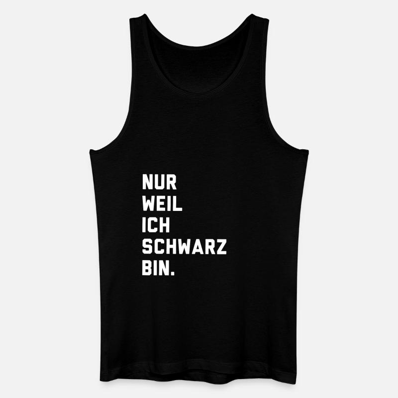 Nur weil ich schwarz bin - Männer Bio Tank Top - Schwarz