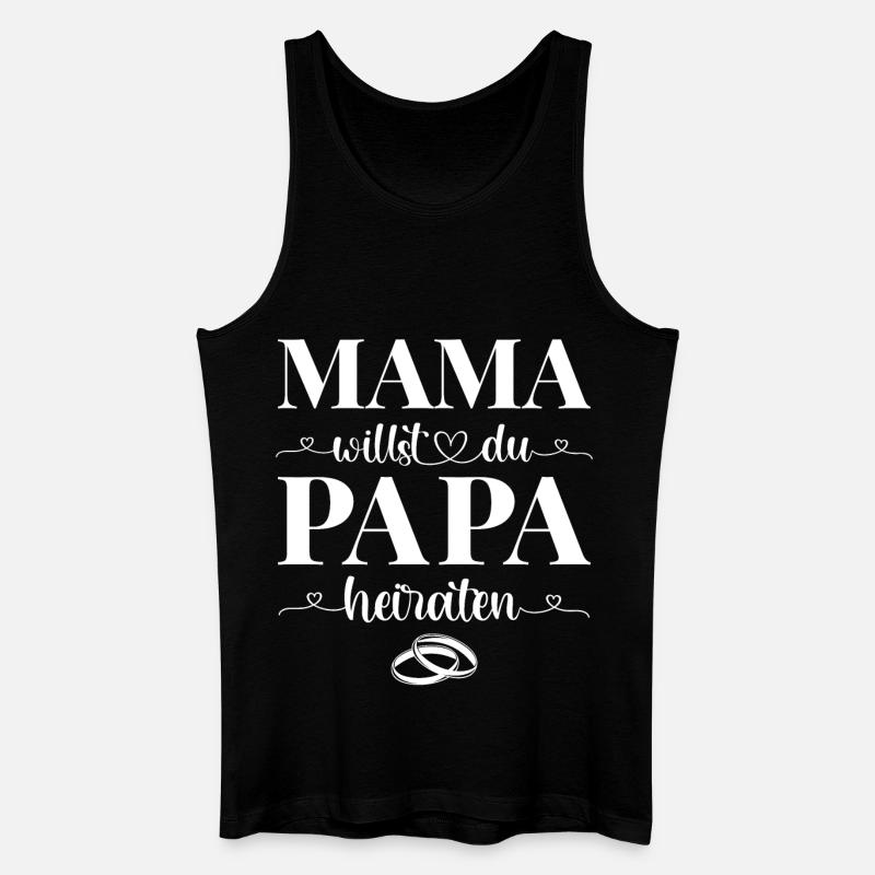 Mama willst du Papa heiraten - Männer Bio Tank Top - Schwarz