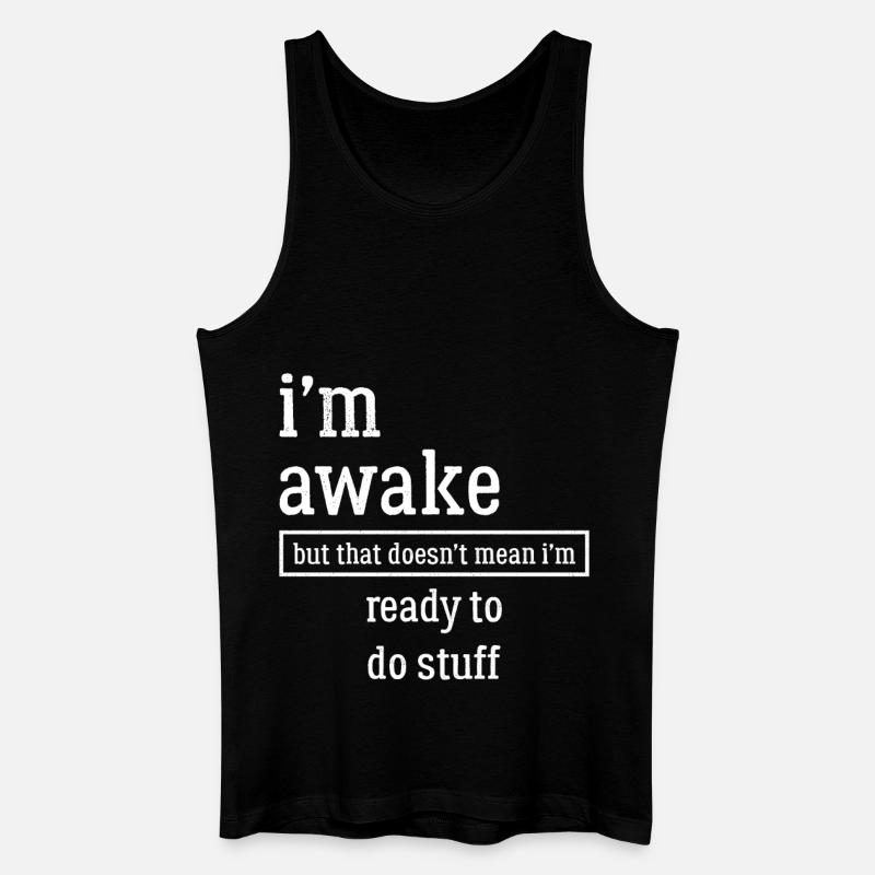 Ich bin wach lustiges T-Shirt - Männer Bio Tank Top - Schwarz