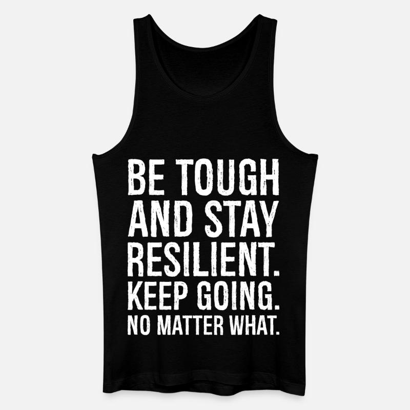 be tough and stay resilient keep going - Débardeur bio Homme - noir
