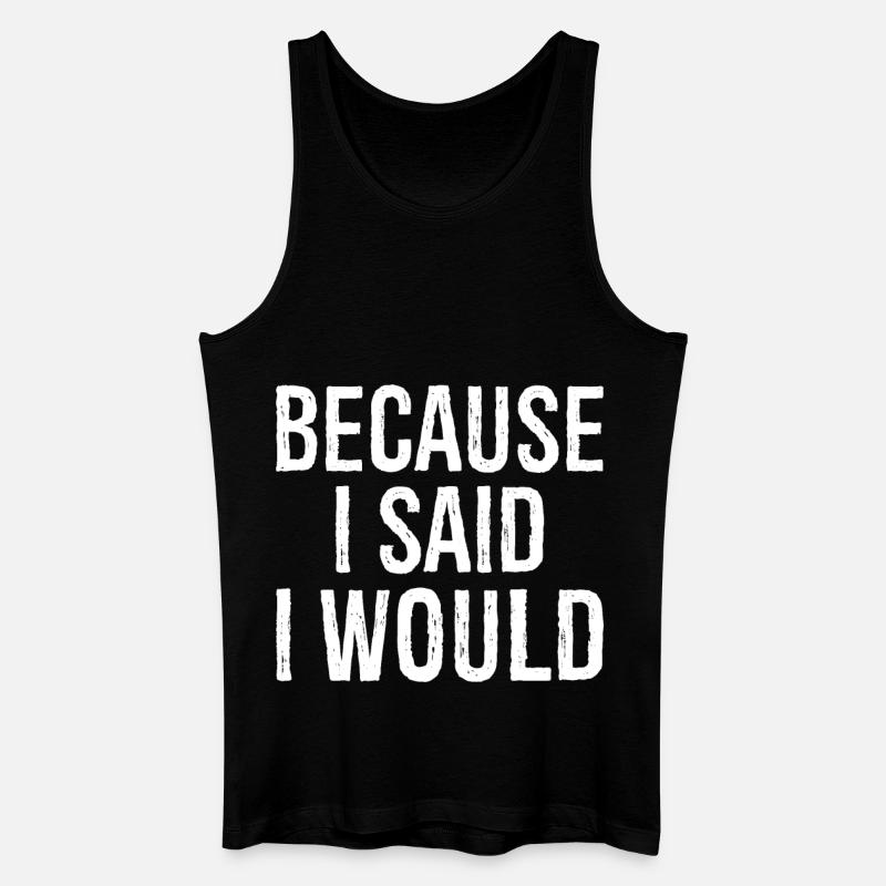 because I said I would - Débardeur bio Homme - noir