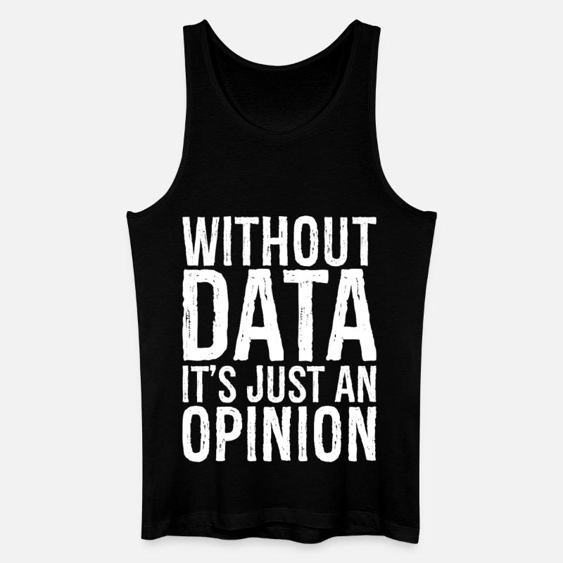 without data it's just an opinion - Männer Bio Tank Top - Schwarz