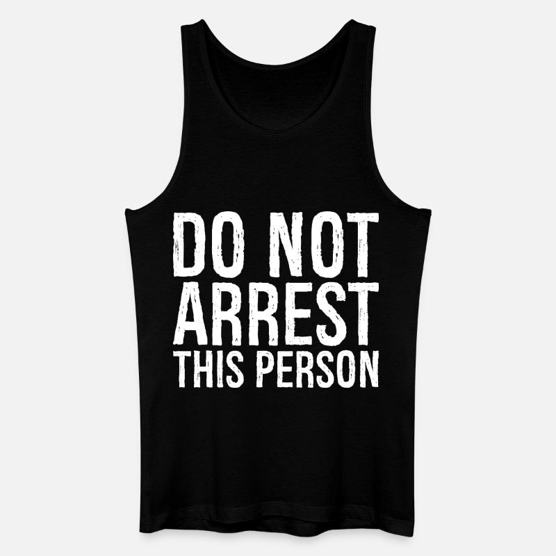 do not arrest this person - Männer Bio Tank Top - Schwarz