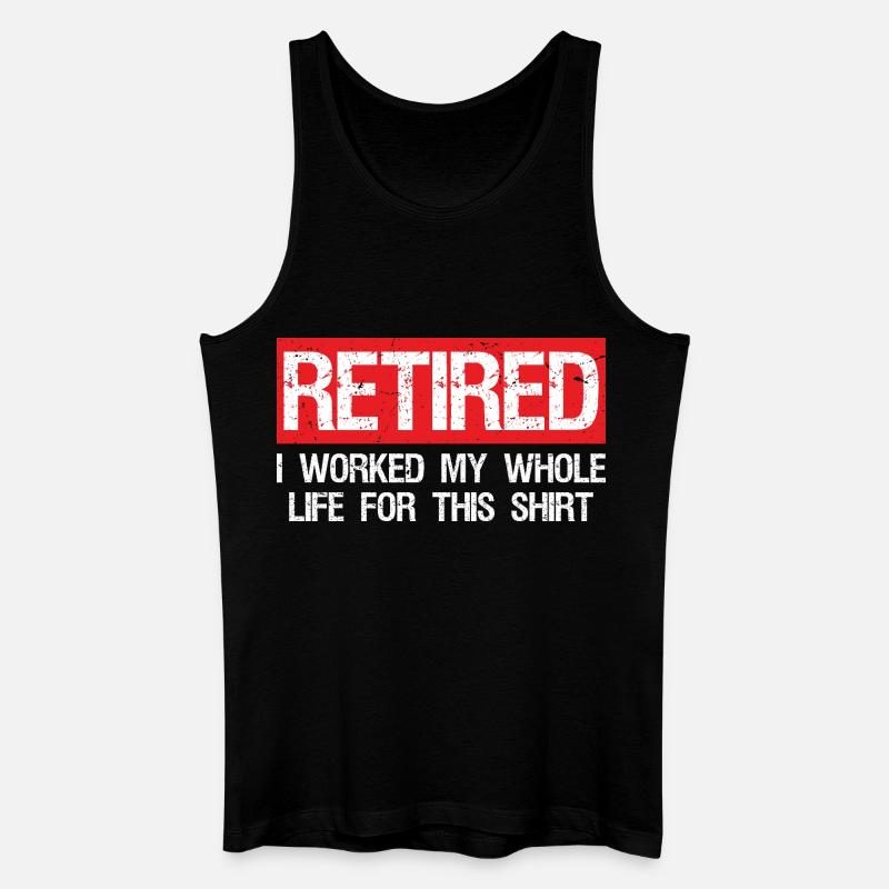 retired I worked my whole life for this shirt  - Männer Bio Tank Top - Schwarz