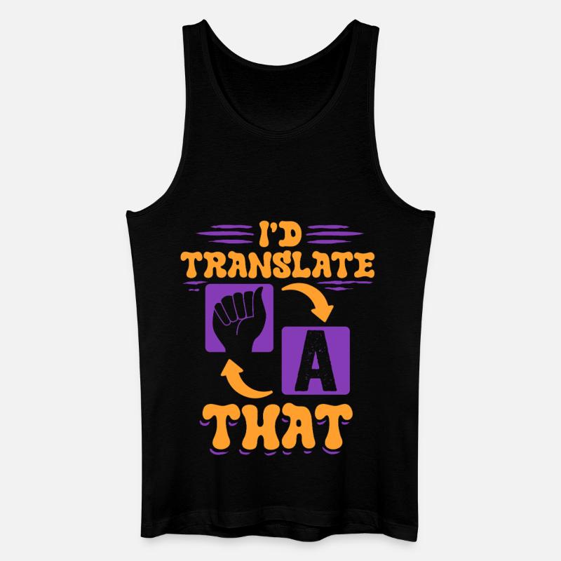 ASL Dolmetscher Gebärdensprache I'd Translate That - Männer Bio Tank Top - Schwarz