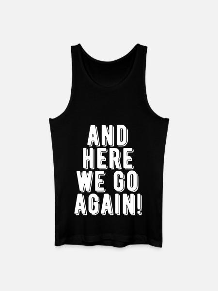Here We Go Again! - Men’s Organic Tank Top - black