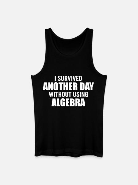 I survived without doing algebra today - Men’s Organic Tank Top - black