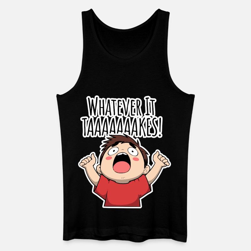 Whatever it TAAAAAKES! - Männer Bio Tank Top - Schwarz