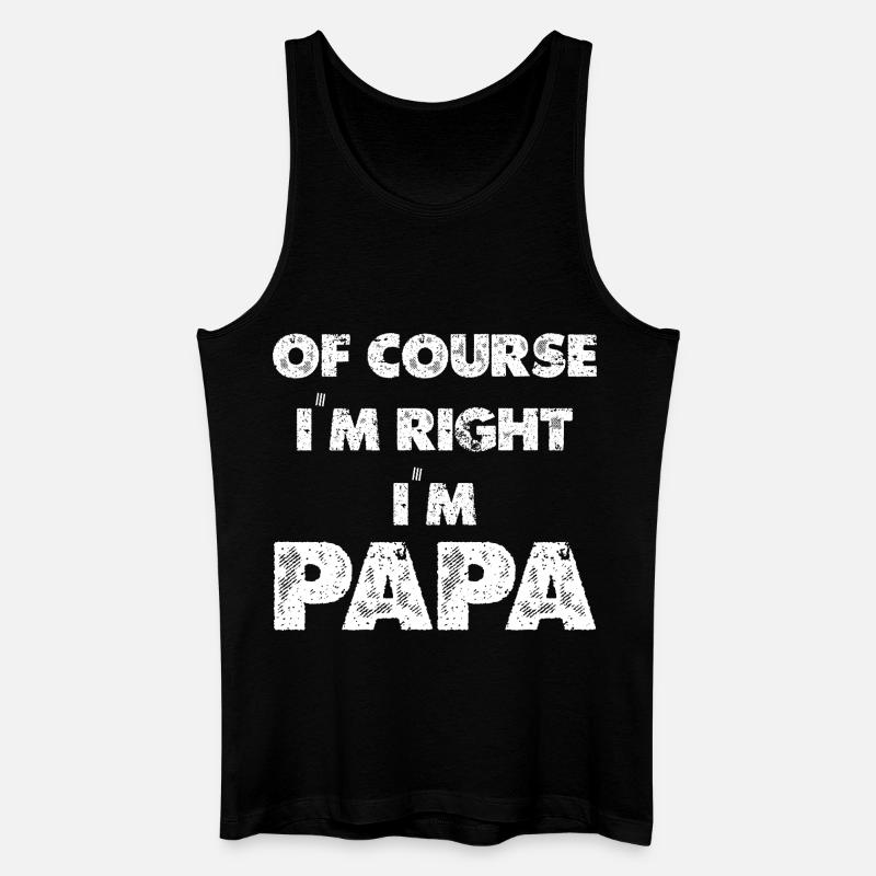 Papa Bin Ich Immer Recht - Männer Bio Tank Top - Schwarz