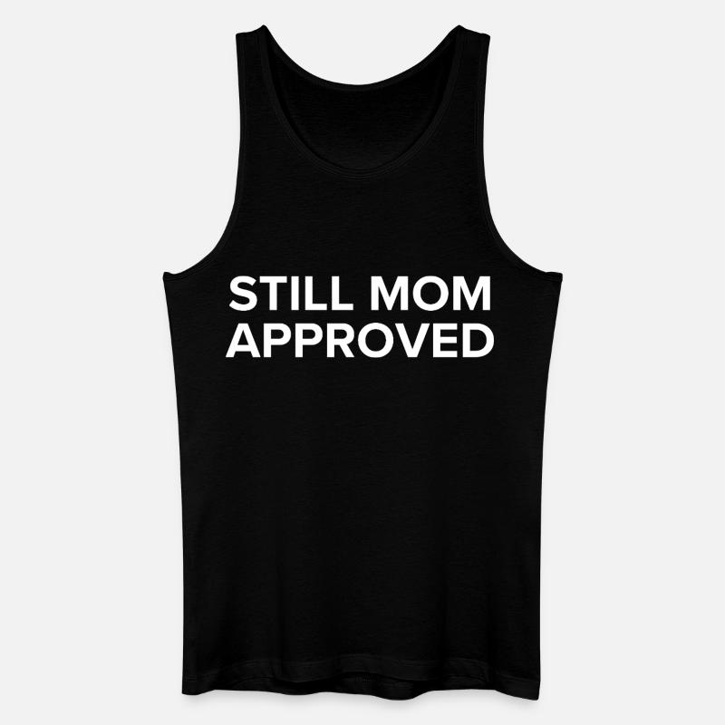 Still Mom Approved  - Männer Bio Tank Top - Schwarz