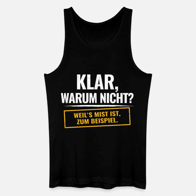 Klar, warum nicht? Sarkastischer Spruch - Männer Bio Tank Top - Schwarz