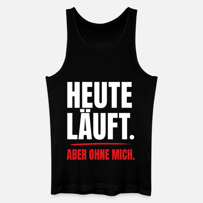 Heute läuft – aber ohne mich - Männer Bio Tank Top - Schwarz
