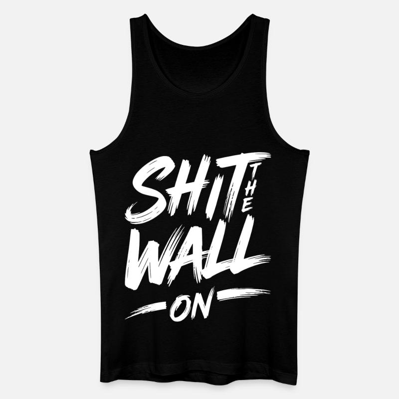 Shit the wall on - Männer Bio Tank Top - Schwarz