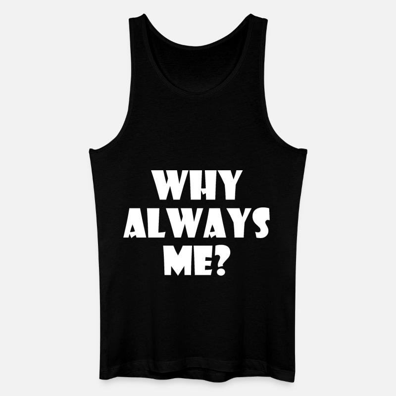 Why always me - Débardeur bio Homme - noir