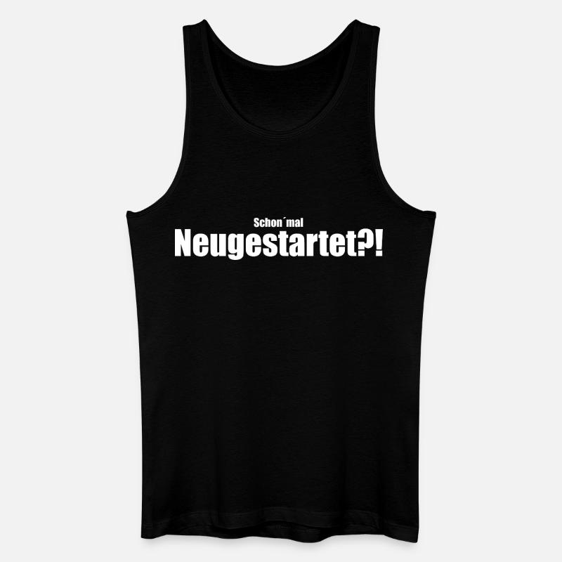 Schon`mal Neugestartet?! - Männer Bio Tank Top - Schwarz