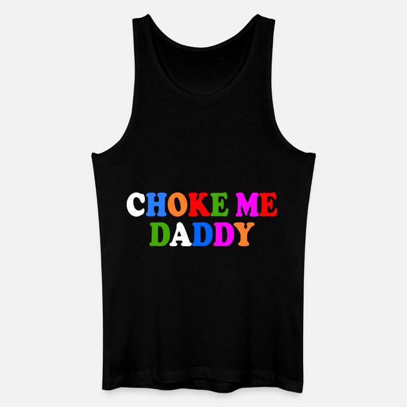 Choke me daddy - Männer Bio Tank Top - Schwarz