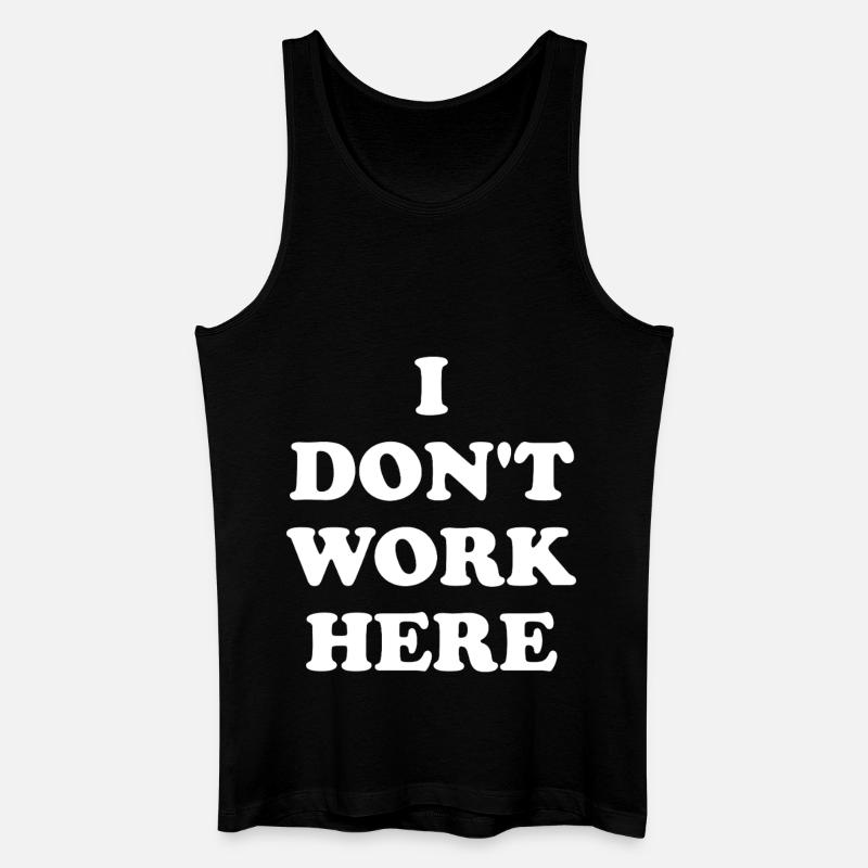 I Don't Work Here - Männer Bio Tank Top - Schwarz