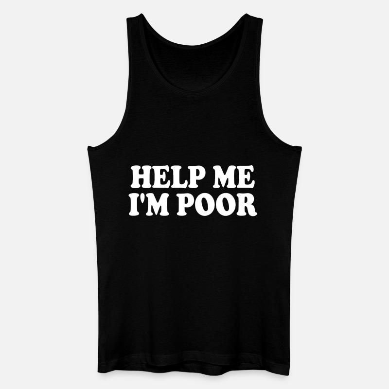 Help me im poor - Männer Bio Tank Top - Schwarz