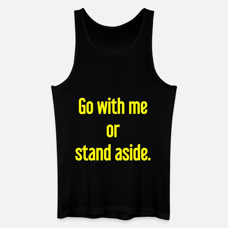 Geh mit oder beiseite - Männer Bio Tank Top - Schwarz
