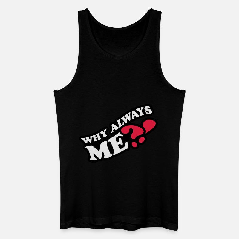 Why Always Me - Männer Bio Tank Top - Schwarz