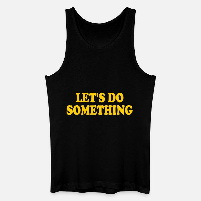 lets do something - Männer Bio Tank Top - Schwarz