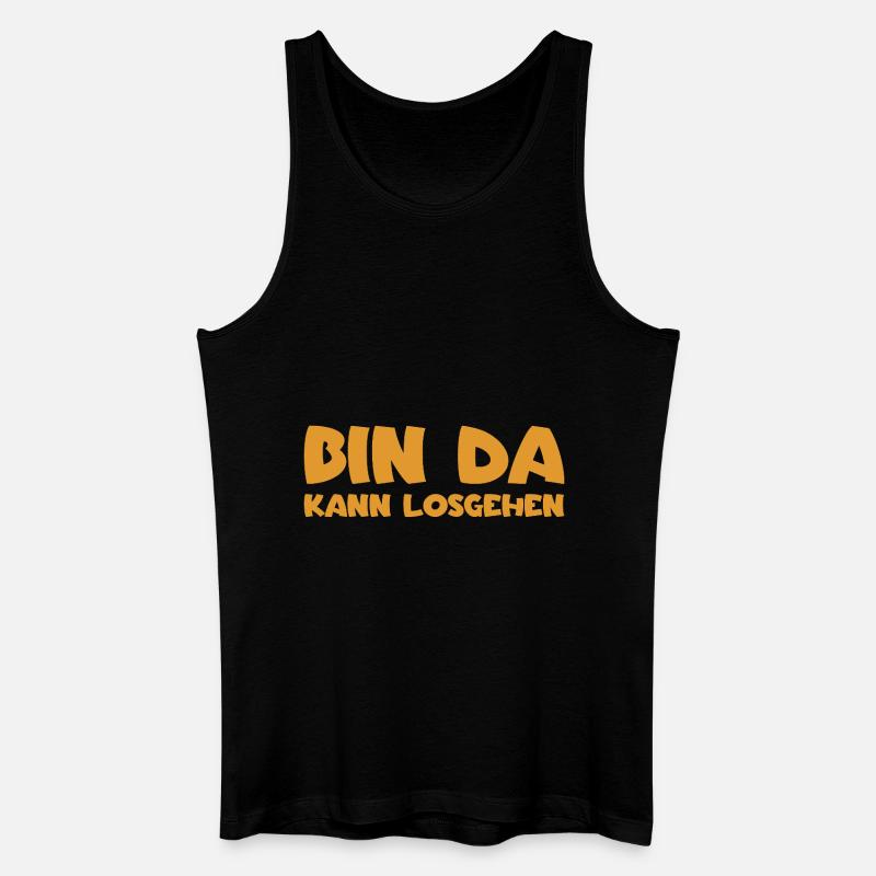 Bin da - Kann losgehen - Männer Bio Tank Top - Schwarz