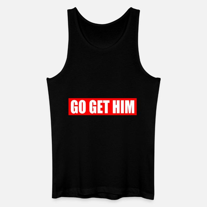 Go get him - Männer Bio Tank Top - Schwarz